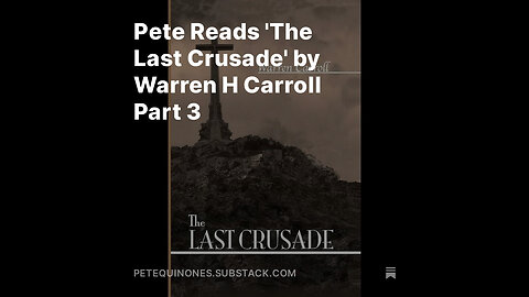 Pete Reads 'The Last Crusade' by Warren H Carroll Part 3