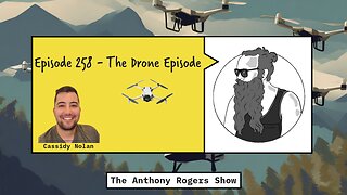 Episode 258 - The Drone Episode