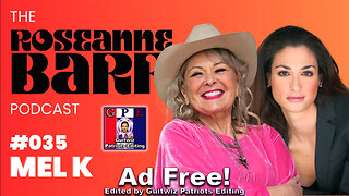 The Roseanne Barr Podcast #35-The globalist conspiracy FINALLY unveiled with Mel K.-Ad Free!