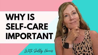 Why Self-Care Is So important