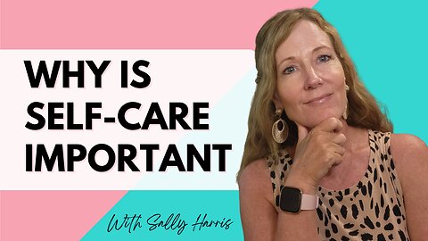 Why Self-Care Is So important