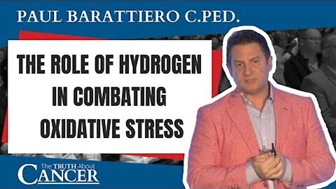 Can Hydrogen Help the Body Relieve Oxidative Stress? | Oxidative Stress and Cancer | Paul Barattiero