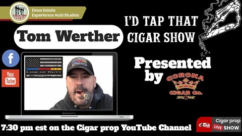 Tom Werther of Line of Duty Cigars, I'd Tap That Cigar Show Episode 107