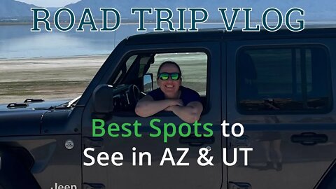 Road Trip Vlog: Best Spots to See in Arizona & Utah