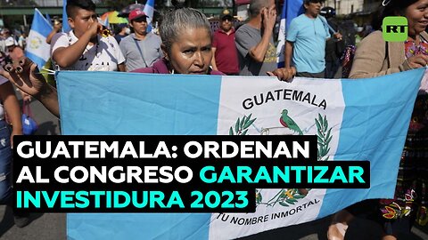 Ordenan al Congreso de Guatemala "garantizar" toma de posesión de autoridades electas en 2023