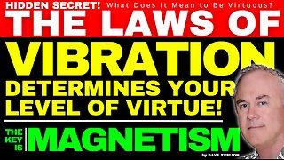 DAVE XRPLION HIDDEN SECRET! THE LAWS OF VIBRATION = YOUR LEVEL OF VIRTUE MUST WATCH TRUMP NEWS