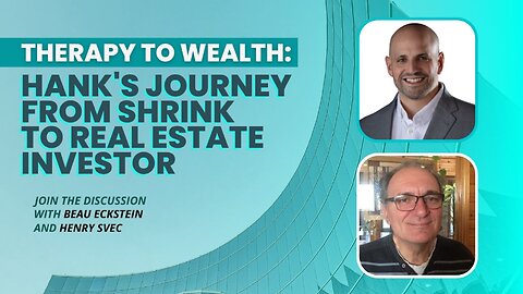 Therapy to Wealth -- Hank's Journey from Shrink to Real Estate Investor