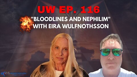 Unrestricted Warfare Ep. 116 | "Bloodlines and Nephilim" with Eira Wulfnothsson