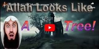 June 9, 2023 Who is Allah. Muslim answers a Tree