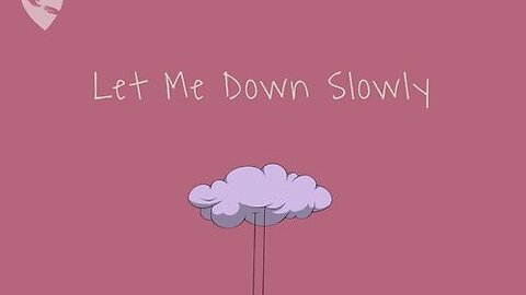 Let me down slowly Lyrics .( slow + reverb )