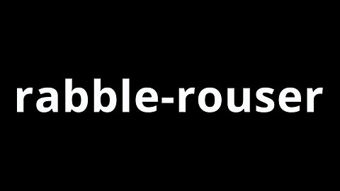 Video Word Of The Day - Rabble-Rouser