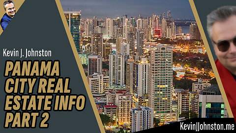 Panama City Real Estate With Kevin J Johnston - Relocation To Panama 2
