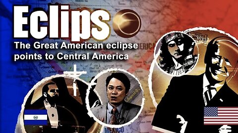 Prophetic Solar Eclipse points to Central America too | Bukele of EL SALVADOR🇸🇻 CHINA🇨🇳 USA🇺🇸