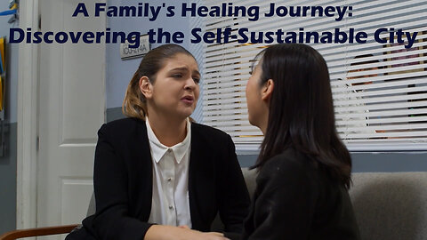 A Family's Healing Journey: Discovering the Self-Sustainable City