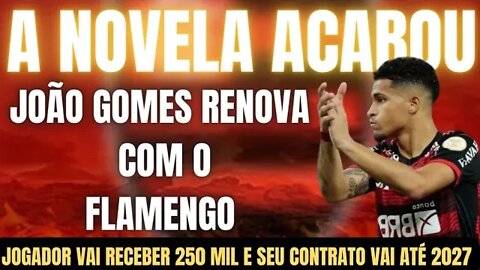 FLAMENGO RENOVA COM JOÃO GOMES/NOVO CONTRATO VAI ATÉ 2027/JOGADOR VALORIZADO/VAI GANHAR 5 VEZES MAIS