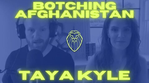 226 – BOTCHING AFGHANISTAN | Taya Kyle