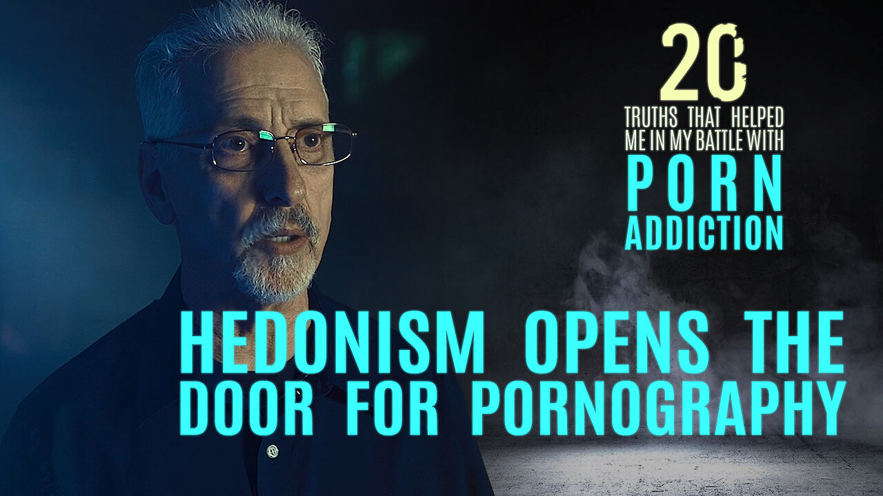 Hedonism Opens the Door for Pornography 20 Truths that Help in the Battle with Porn Addiction