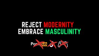 Reject Modernity Embrace Masculinity