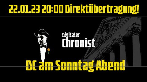 22.01.23 20:00 Direktübertragung! DC am Sonntag Abend