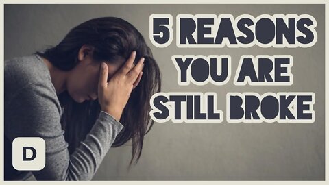 5 Reasons You Are Still Broke