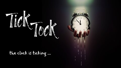 Tick Tock, The Clock is Ticking