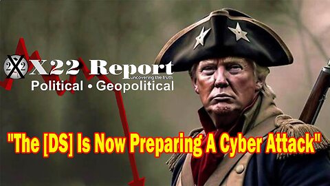 X22 Dave Report - The [DS] Is Now Preparing A Cyber Attack, Using AI To Control The Narrative