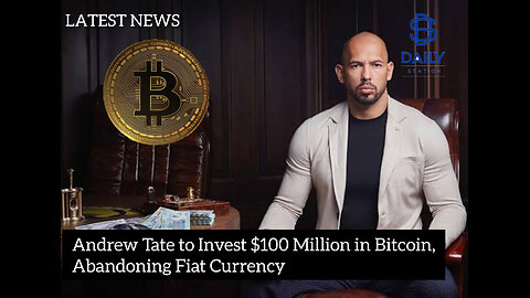 Andrew Tate to Invest $100 Million in Bitcoin, Abandoning Fiat Currency