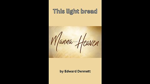 This light bread, by Edward Dennett.