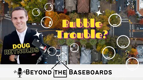 It could get bad.. / Housing Bubble Trouble / Podcast - Beyond the Baseboards
