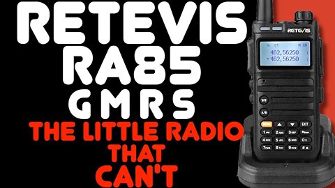 Retevis RA85 GMRS Radio - Retevis' New GMRS Walkie-Talkie - RA-85 Review & Overview & Complaints