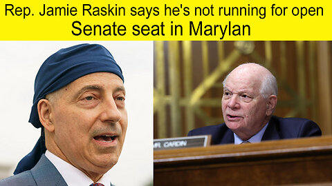 Jamie Raskin says he's not running for open Senate seat in Marylan | Jamie Raskin