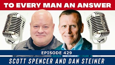 Episode 429 - Scott Spencer and Dan Steiner on To Every Man An Answer