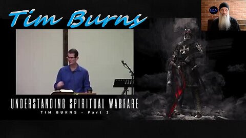 Understanding Spiritual Warfare - Part 2 - Tim Burns