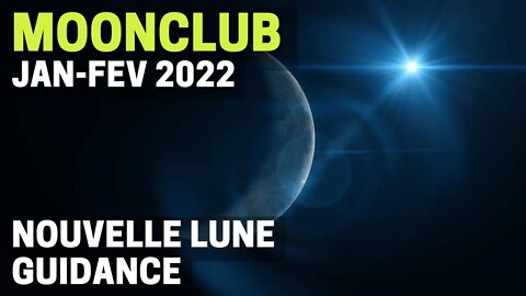 MoonClub - Nouvelle Lune Jan-Fév 2022 #Guidance