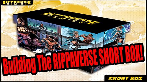 Building the Rippaverse Shortbox! | Come check it out!