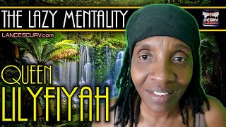 TOO MANY OF US POSSESS THE LAZY MENTALITY | QUEEN LILYFIYAH