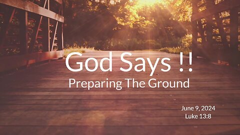 God Says! Preparing The Ground