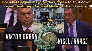 Socialist Belgian mayor orders police to shut down event featuring Cardinal Müller, Orbán, Farage - Find and read info in text underneath video