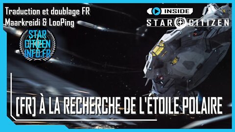 [FR] Inside Star Citizen - À la recherche de l'étoile polaire - Automne 2022