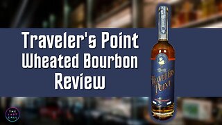 Traveler's Point Wheated Bourbon Whiskey Review!