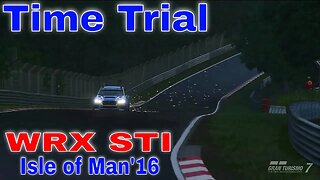 Gran Turismo 7: Time Trial: WRX STI Isle of Man'16-Time: 6.57.384