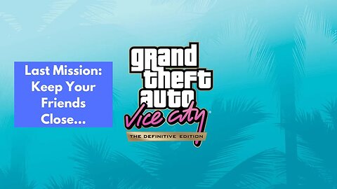 Grand Theft Auto: Vice City - The Definitive Edition | Tommy Vercetti - Keep Your Friends Close...