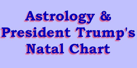 Astrology & Donald Trump's Natal Chart