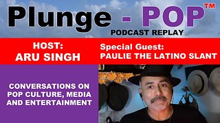 Plunge-POP S01E01 w' special guest, Paulie The Latino Slant.