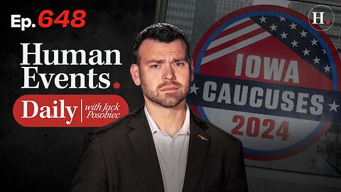 HUMAN EVENTS WITH JACK POSOBIEC EP. 648