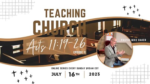 The Church The World Needs Now - Episode 11 - Teaching Church - Acts 11:19-26, Sunday Sermon