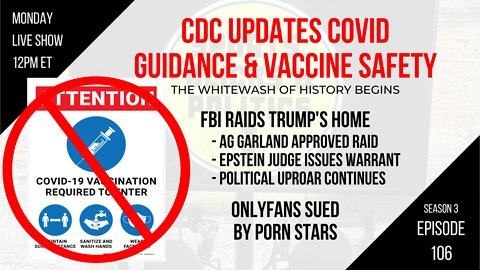 EP106: New CDC Guidance, Vaccine Safety, FBI Raids Trump, Epstein Judge Involved, OnlyFans Sued