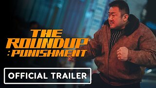 The Roundup: Punishment - Official Trailer