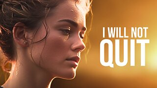 I WILL NOT QUIT - Motivational Speech