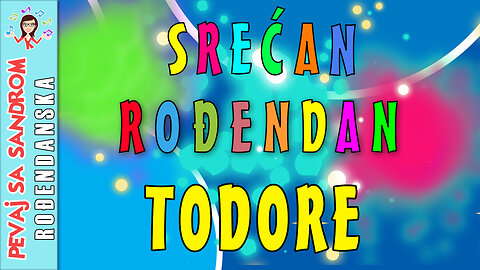 🎈 Srećan rođendan Todore 🎈 Rođendanska pesma | Birthday Song | Pevaj sa Sandrom